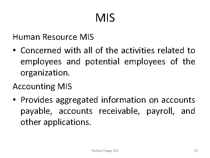 MIS Human Resource MIS • Concerned with all of the activities related to employees MIS Human Resource MIS • Concerned with all of the activities related to employees