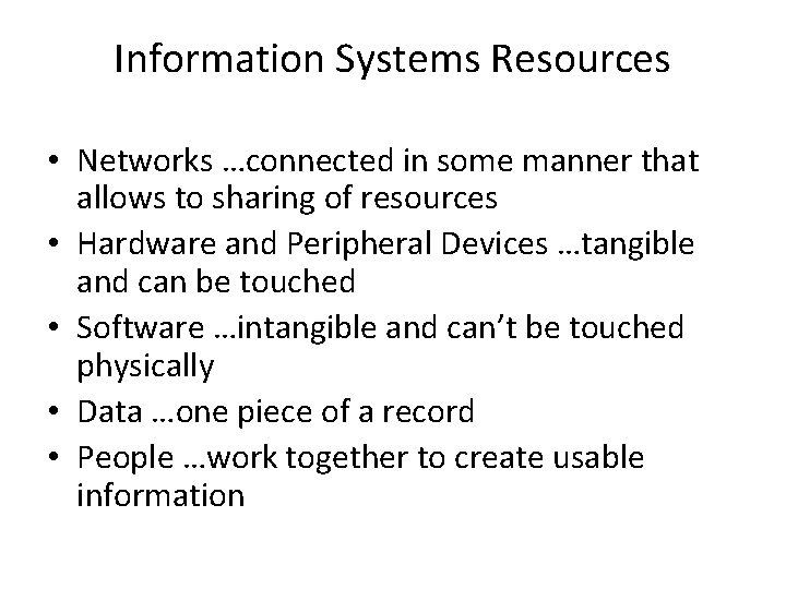 Information Systems Resources • Networks …connected in some manner that allows to sharing of Information Systems Resources • Networks …connected in some manner that allows to sharing of