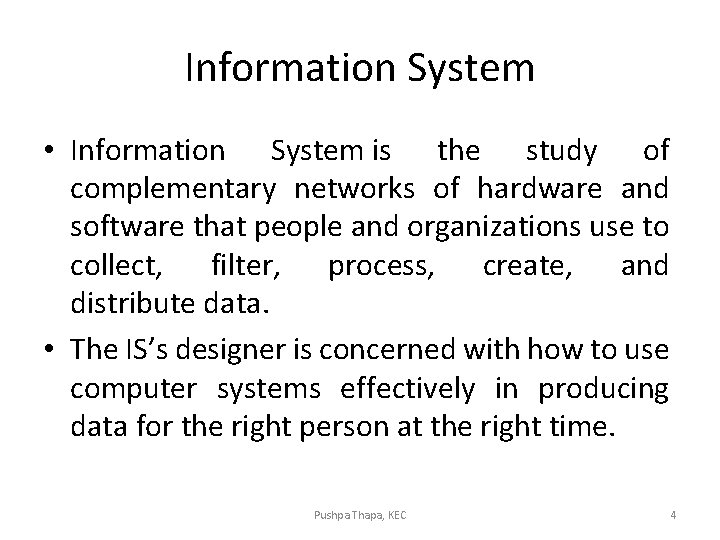 Information System • Information System is the study of complementary networks of hardware and Information System • Information System is the study of complementary networks of hardware and