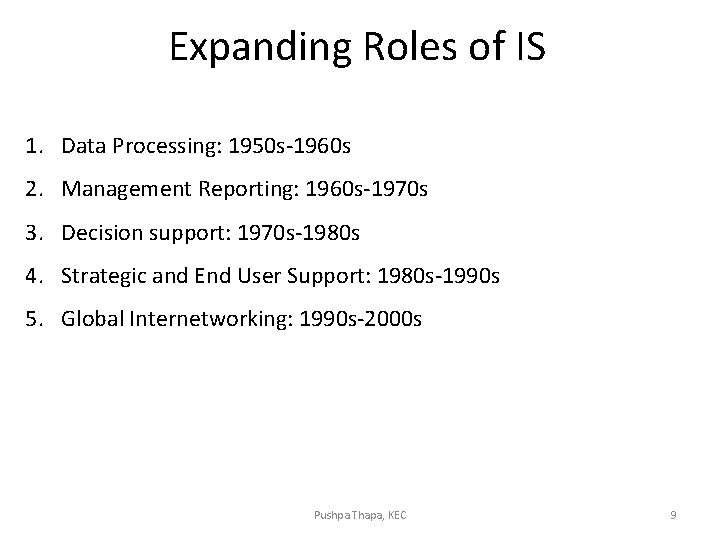 Expanding Roles of IS 1. Data Processing: 1950 s-1960 s 2. Management Reporting: 1960 Expanding Roles of IS 1. Data Processing: 1950 s-1960 s 2. Management Reporting: 1960
