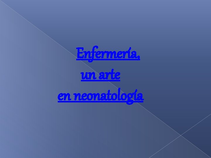 Enfermería, un arte en neonatología 