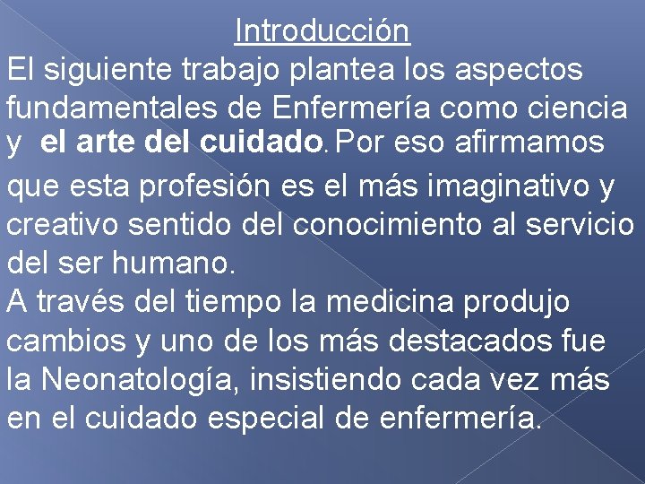 Introducción El siguiente trabajo plantea los aspectos fundamentales de Enfermería como ciencia y el