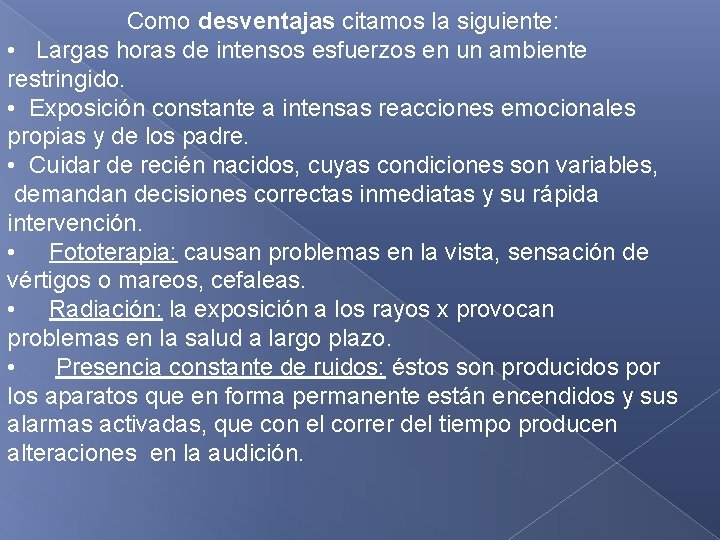 Como desventajas citamos la siguiente: • Largas horas de intensos esfuerzos en un Como desventajas citamos la siguiente: • Largas horas de intensos esfuerzos en un