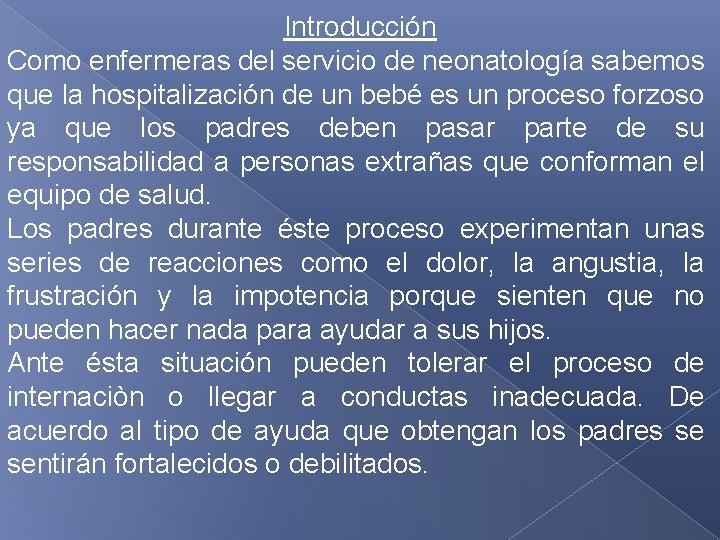 Introducción Como enfermeras del servicio de neonatología sabemos que la hospitalización de un bebé