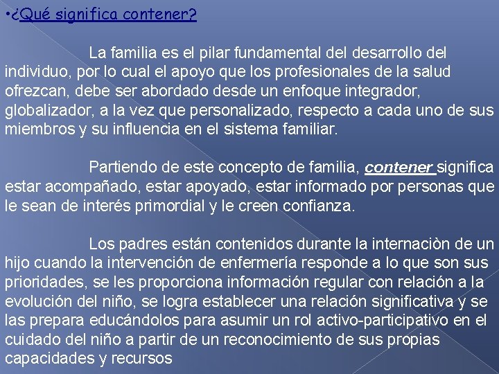 • ¿Qué significa contener? La familia es el pilar fundamental desarrollo del individuo, • ¿Qué significa contener? La familia es el pilar fundamental desarrollo del individuo,