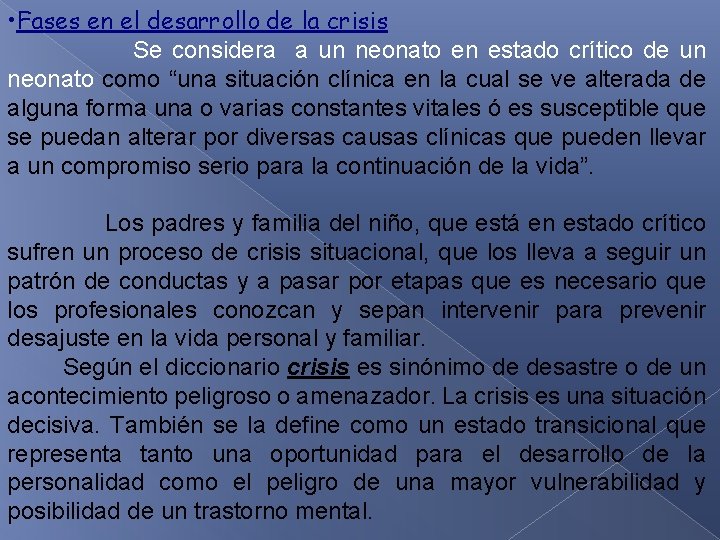  • Fases en el desarrollo de la crisis Se considera a un neonato