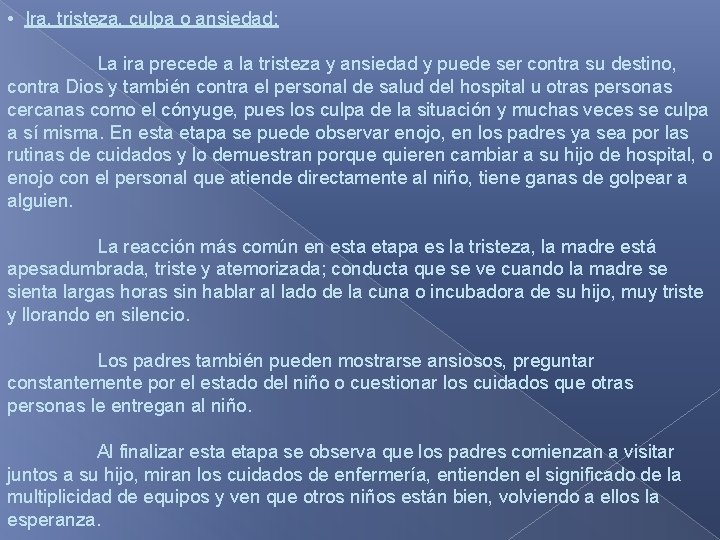 • Ira, tristeza, culpa o ansiedad: La ira precede a la tristeza y • Ira, tristeza, culpa o ansiedad: La ira precede a la tristeza y