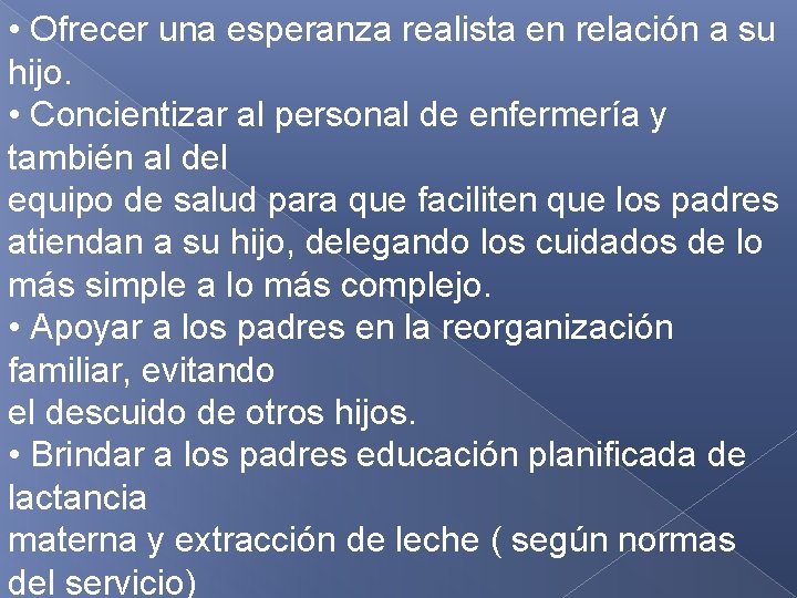 • Ofrecer una esperanza realista en relación a su hijo. • Concientizar al • Ofrecer una esperanza realista en relación a su hijo. • Concientizar al