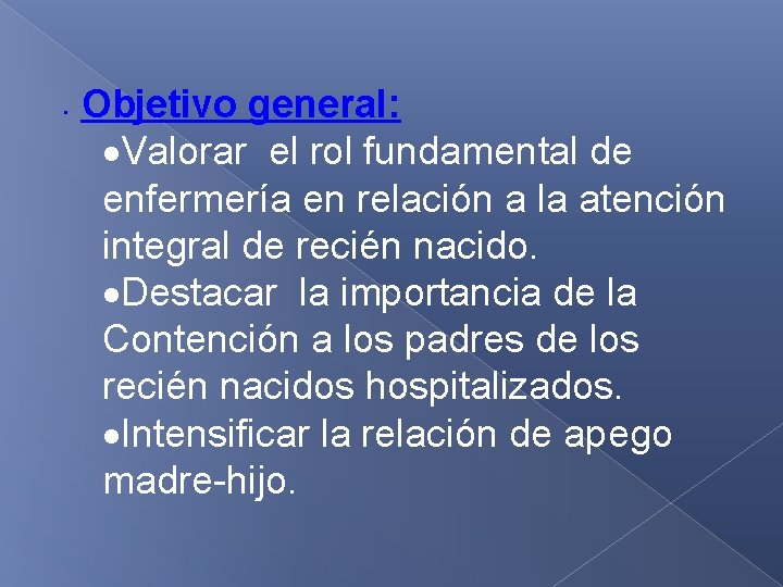 • Objetivo general: Valorar el rol fundamental de enfermería en relación a la • Objetivo general: Valorar el rol fundamental de enfermería en relación a la