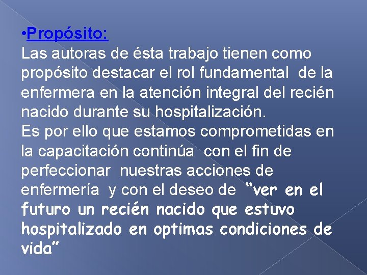  • Propósito: Las autoras de ésta trabajo tienen como propósito destacar el rol