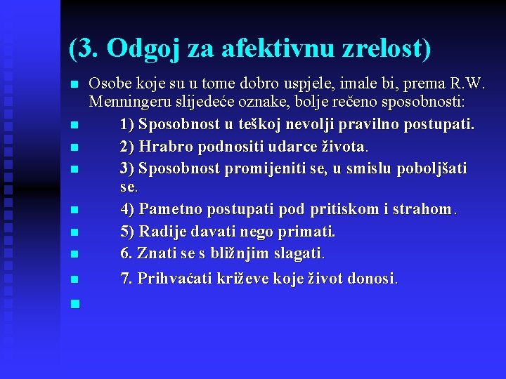 (3. Odgoj za afektivnu zrelost) n Osobe koje su u tome dobro uspjele, imale