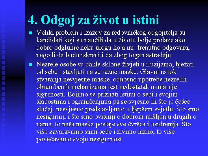 4. Odgoj za život u istini n n Veliki problem i izazov za redovničkog