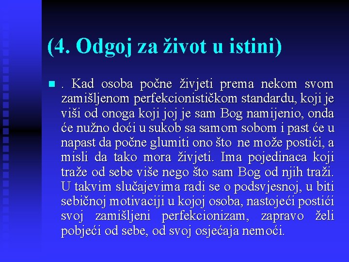 (4. Odgoj za život u istini) n . Kad osoba počne živjeti prema nekom