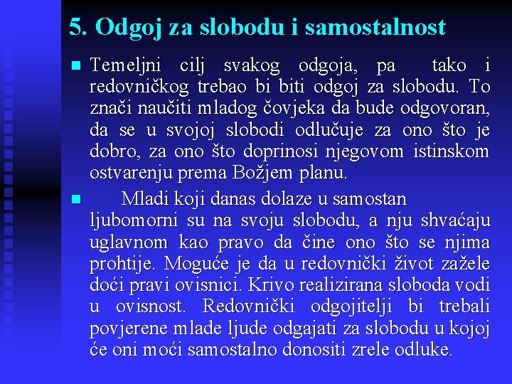 5. Odgoj za slobodu i samostalnost n n Temeljni cilj svakog odgoja, pa tako