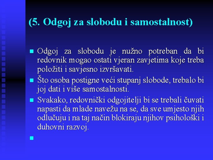 (5. Odgoj za slobodu i samostalnost) n n Odgoj za slobodu je nužno potreban