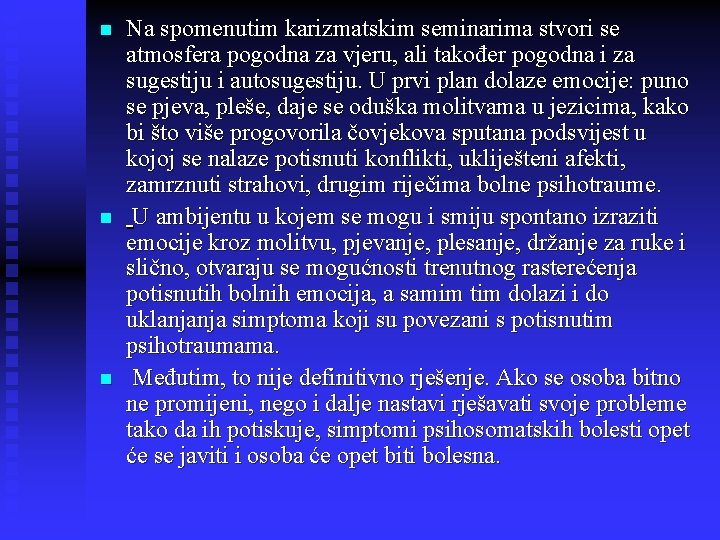 n n n Na spomenutim karizmatskim seminarima stvori se atmosfera pogodna za vjeru, ali