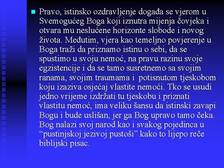 n Pravo, istinsko ozdravljenje događa se vjerom u Svemogućeg Boga koji iznutra mijenja čovjeka