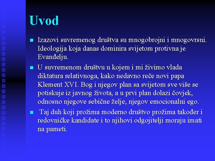 Uvod n n n Izazovi suvremenog društva su mnogobrojni i mnogovrsni. Ideologija koja danas