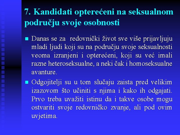 7. Kandidati opterećeni na seksualnom području svoje osobnosti n n Danas se za redovnički