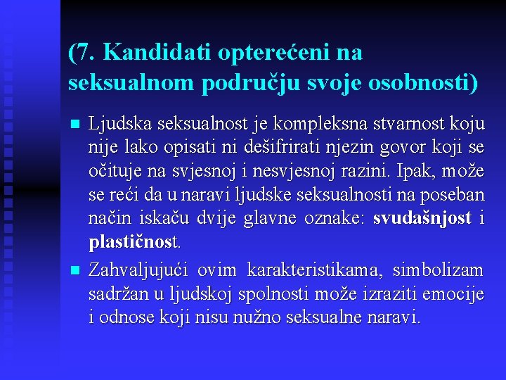 (7. Kandidati opterećeni na seksualnom području svoje osobnosti) n n Ljudska seksualnost je kompleksna