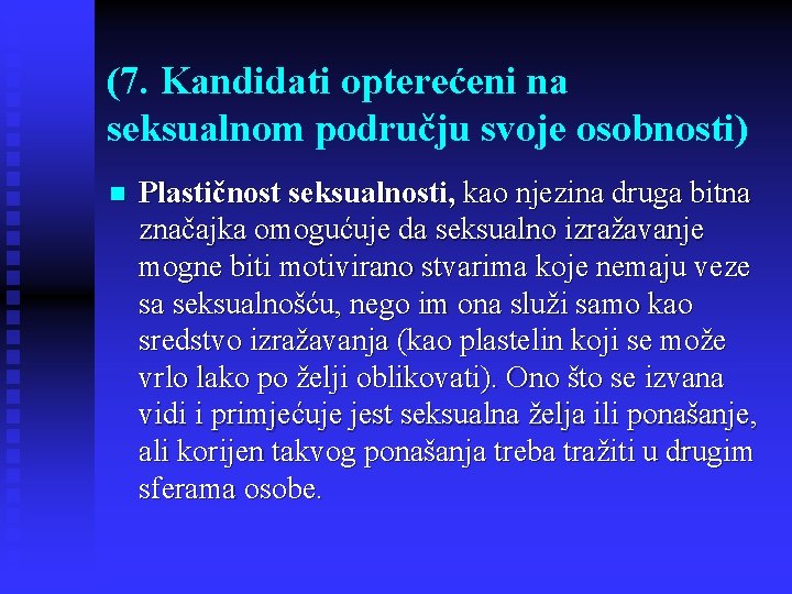 (7. Kandidati opterećeni na seksualnom području svoje osobnosti) n Plastičnost seksualnosti, kao njezina druga