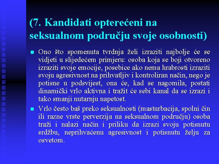 (7. Kandidati opterećeni na seksualnom području svoje osobnosti) n n Ono što spomenuta tvrdnja