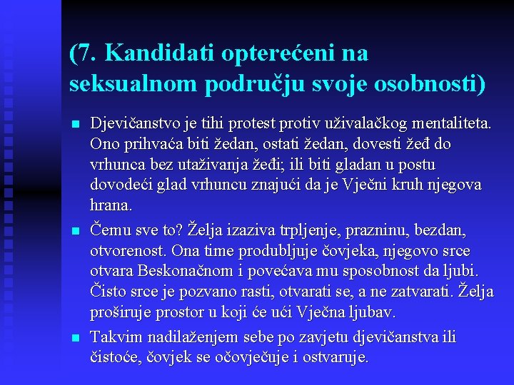 (7. Kandidati opterećeni na seksualnom području svoje osobnosti) n n n Djevičanstvo je tihi