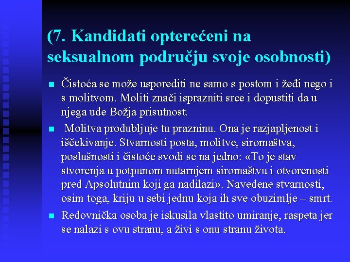 (7. Kandidati opterećeni na seksualnom području svoje osobnosti) n n n Čistoća se može