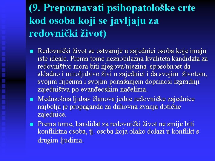 (9. Prepoznavati psihopatološke crte kod osoba koji se javljaju za redovnički život) n n