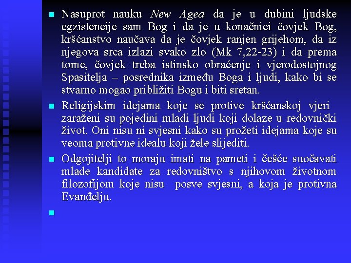 n n Nasuprot nauku New Agea da je u dubini ljudske egzistencije sam Bog