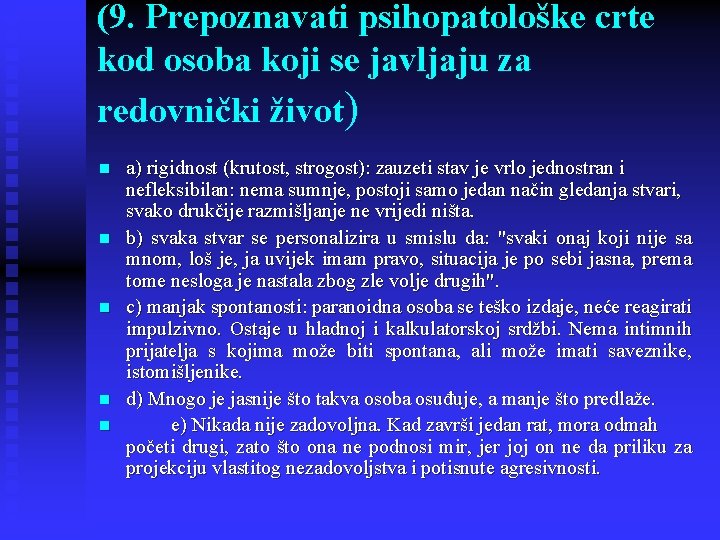 (9. Prepoznavati psihopatološke crte kod osoba koji se javljaju za redovnički život) n n