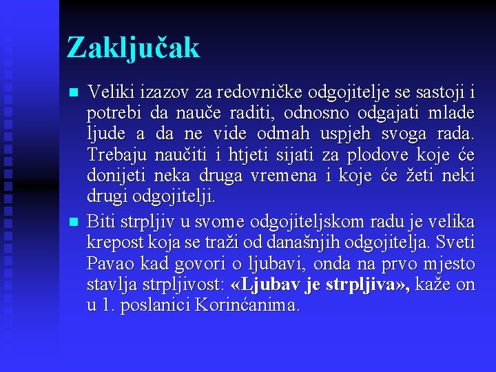 Zaključak n n Veliki izazov za redovničke odgojitelje se sastoji i potrebi da nauče