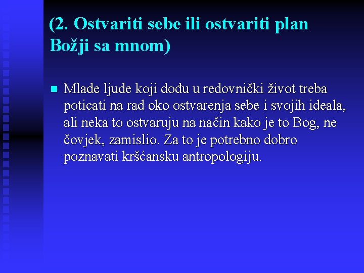 (2. Ostvariti sebe ili ostvariti plan Božji sa mnom) n Mlade ljude koji dođu