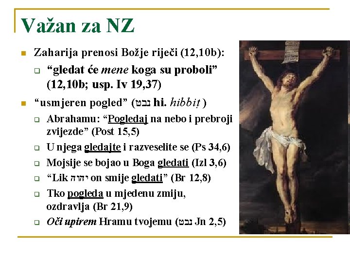 Važan za NZ n n Zaharija prenosi Božje riječi (12, 10 b): q “gledat