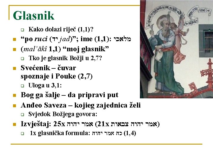 Glasnik q n n “po ruci ( יד jad)”; ime (1, 1): מלאכי (mal’ākî Glasnik q n n “po ruci ( יד jad)”; ime (1, 1): מלאכי (mal’ākî