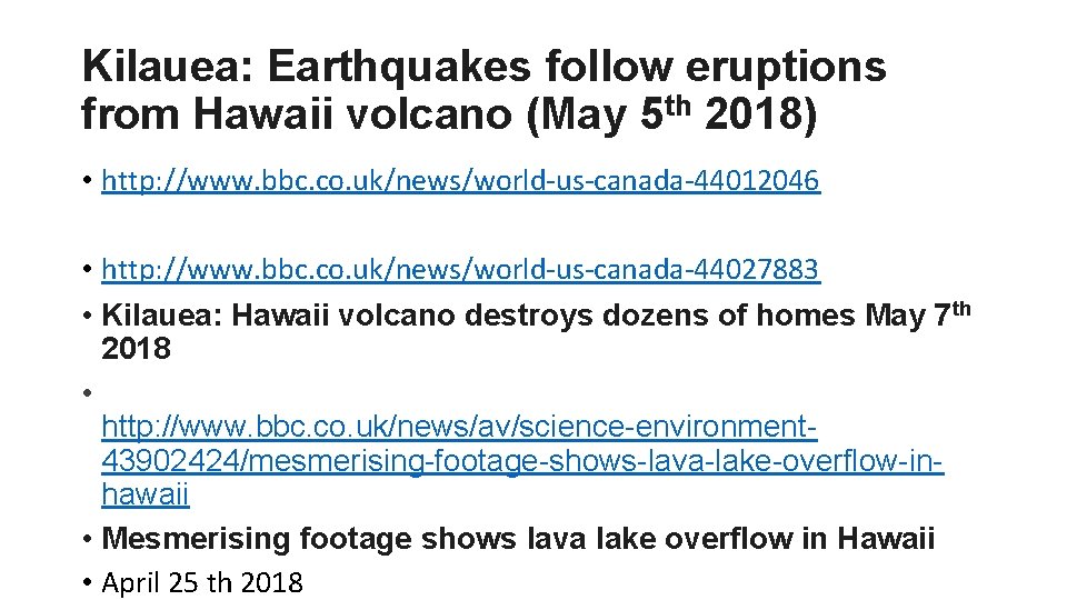 Kilauea: Earthquakes follow eruptions from Hawaii volcano (May 5 th 2018) • http: //www.