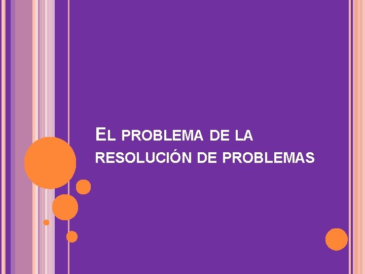 EL PROBLEMA DE LA RESOLUCIÓN DE PROBLEMAS 