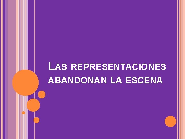 LAS REPRESENTACIONES ABANDONAN LA ESCENA 