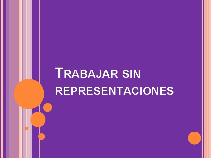 TRABAJAR SIN REPRESENTACIONES 