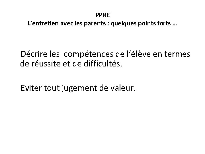 PPRE L’entretien avec les parents : quelques points forts … Décrire les compétences de