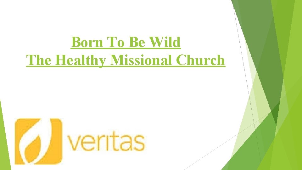 Born To Be Wild The Healthy Missional Church 