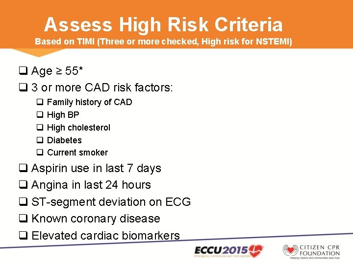 Assess High Risk Criteria Based on TIMI (Three or more checked, High risk for