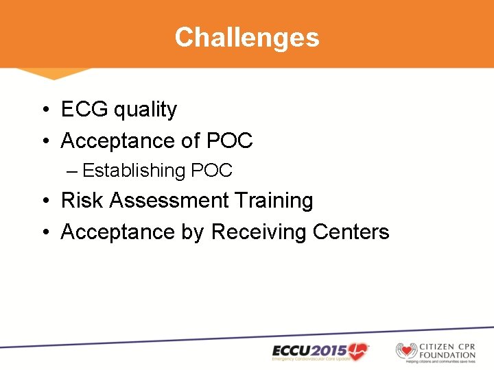 Challenges • ECG quality • Acceptance of POC – Establishing POC • Risk Assessment