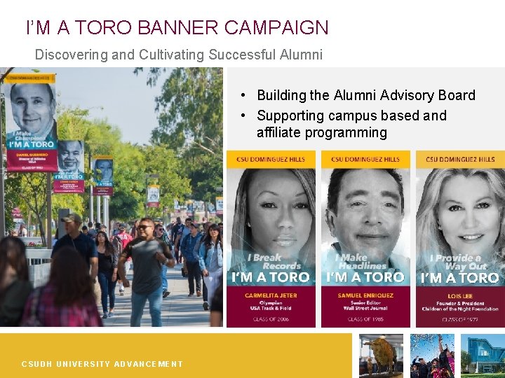 I’M A TORO BANNER CAMPAIGN Discovering and Cultivating Successful Alumni • Building the Alumni