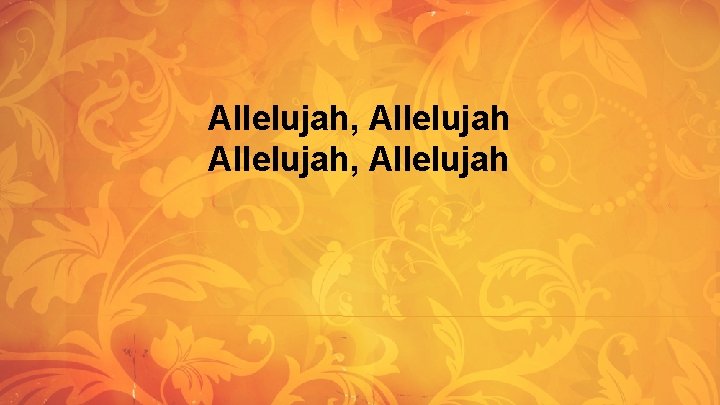 Allelujah, Allelujah Allelujah, Allelujah