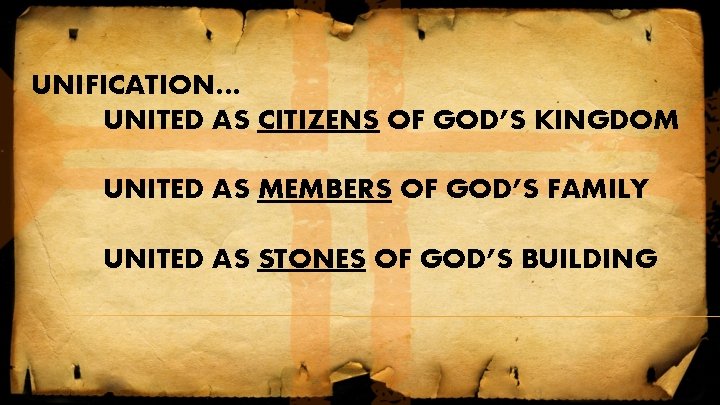 UNIFICATION… UNITED AS CITIZENS OF GOD’S KINGDOM UNITED AS MEMBERS OF GOD’S FAMILY UNITED UNIFICATION… UNITED AS CITIZENS OF GOD’S KINGDOM UNITED AS MEMBERS OF GOD’S FAMILY UNITED