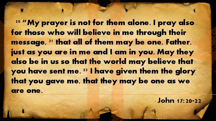 20 “My prayer is not for them alone. I pray also for those 20 “My prayer is not for them alone. I pray also for those