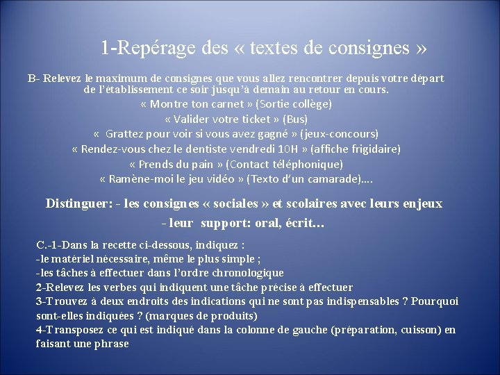1 -Repérage des « textes de consignes » B- Relevez le maximum de consignes