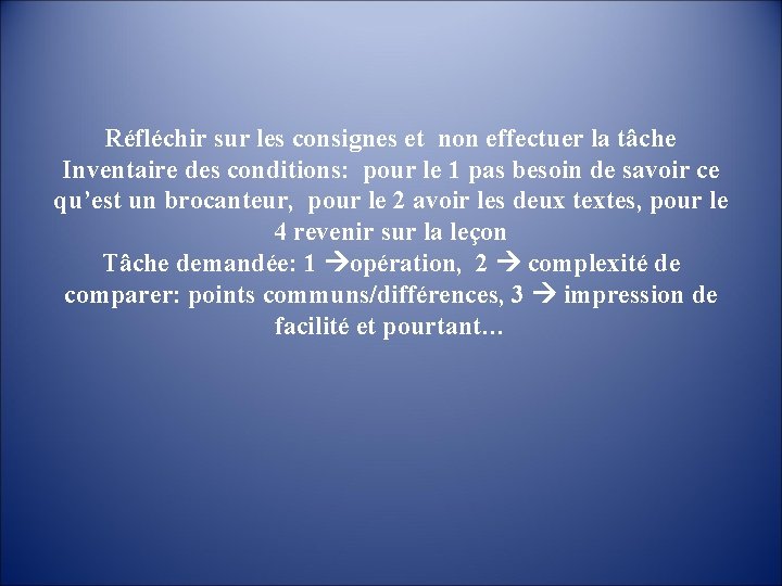 Réfléchir sur les consignes et non effectuer la tâche Inventaire des conditions: pour le