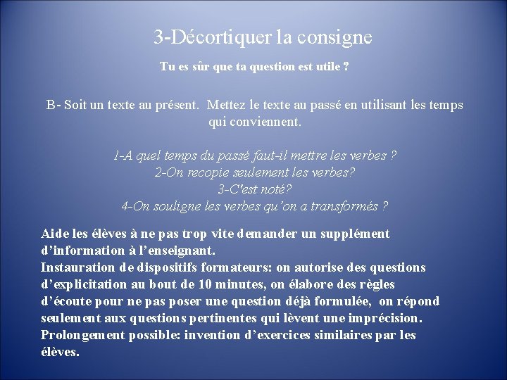 3 -Décortiquer la consigne Tu es sûr que ta question est utile ? B-